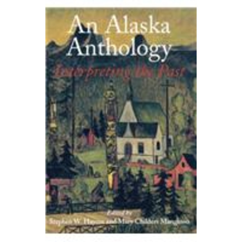alaska anthology: interpreting the past
