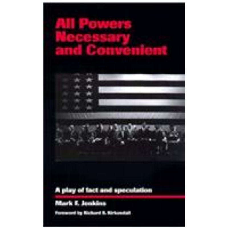 all powers necessary and convenient: a play of fact and speculation