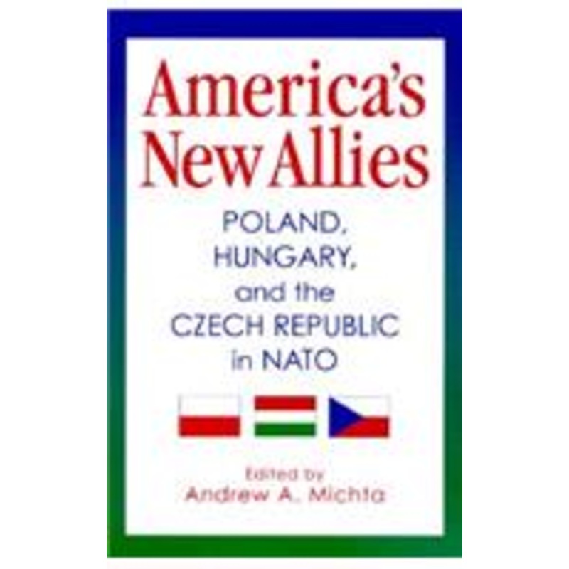 america’s new allies: poland, hungary, and the czech republic in nato