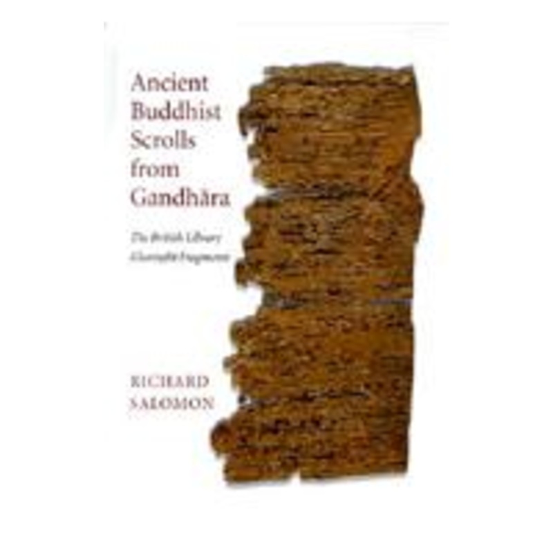 ancient buddhist scrolls from gandhara: the british library kharosthi fragments
