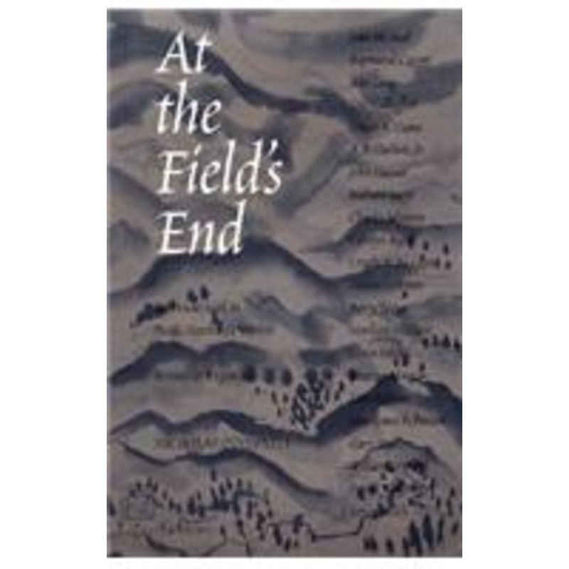 at the field’s end: interviews with 22 pacific northwest writers, revised and expanded