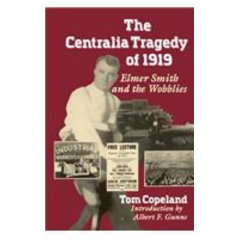 centralia tragedy of 1919: elmer smith and the wobblies