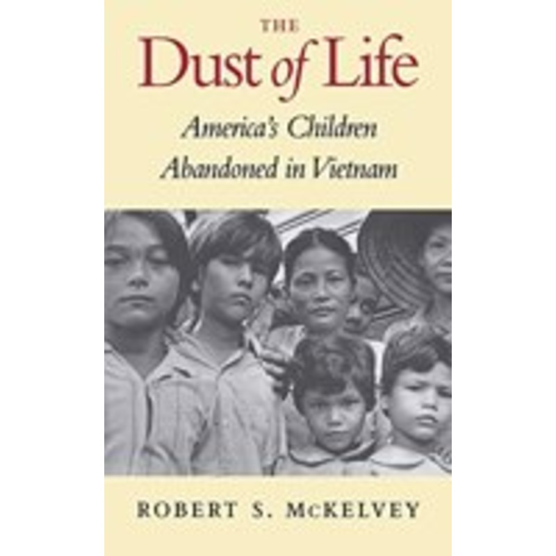 dust of life: america’s children abandoned in vietnam