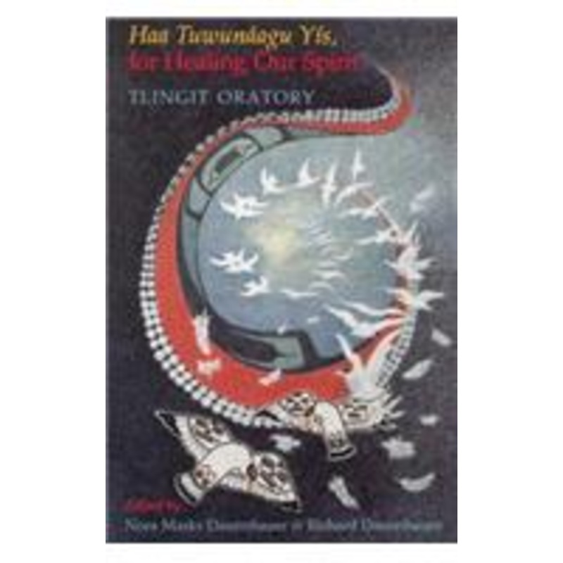 haa tuwunaagu yis, for healing our spirit: tlingit oratory