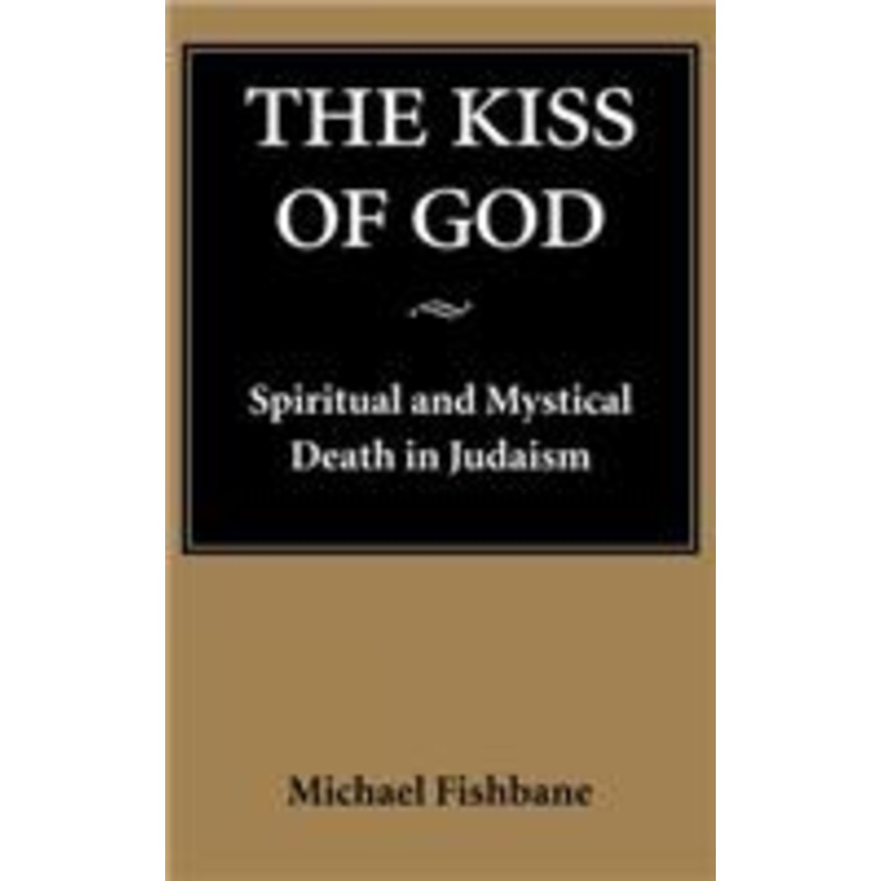 kiss of god: spiritual and mystical death in judaism