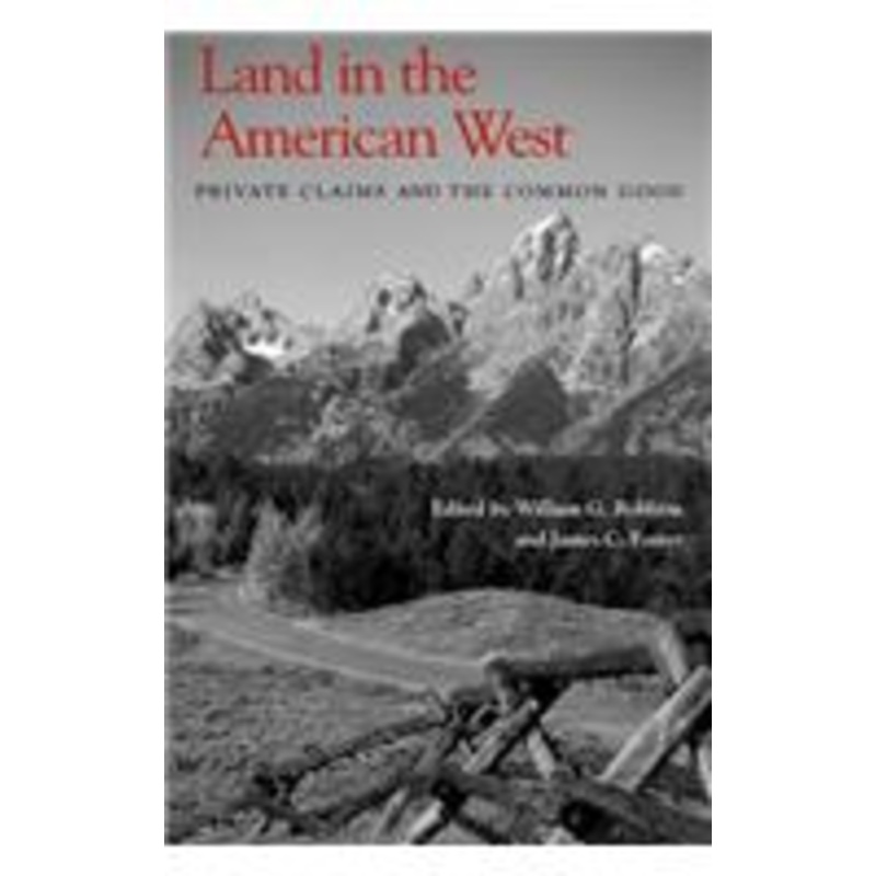 land in the american west: private claims and the common good