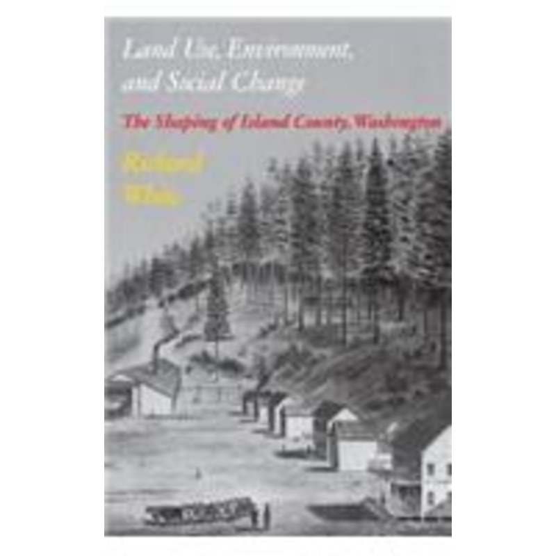 land use, environment, and social change: the shaping of island county, washington