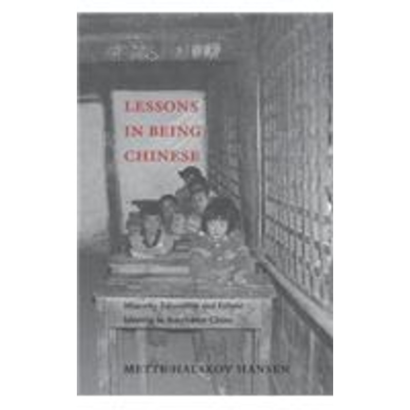 lessons in being chinese: minority education and ethnic identity in southwest china