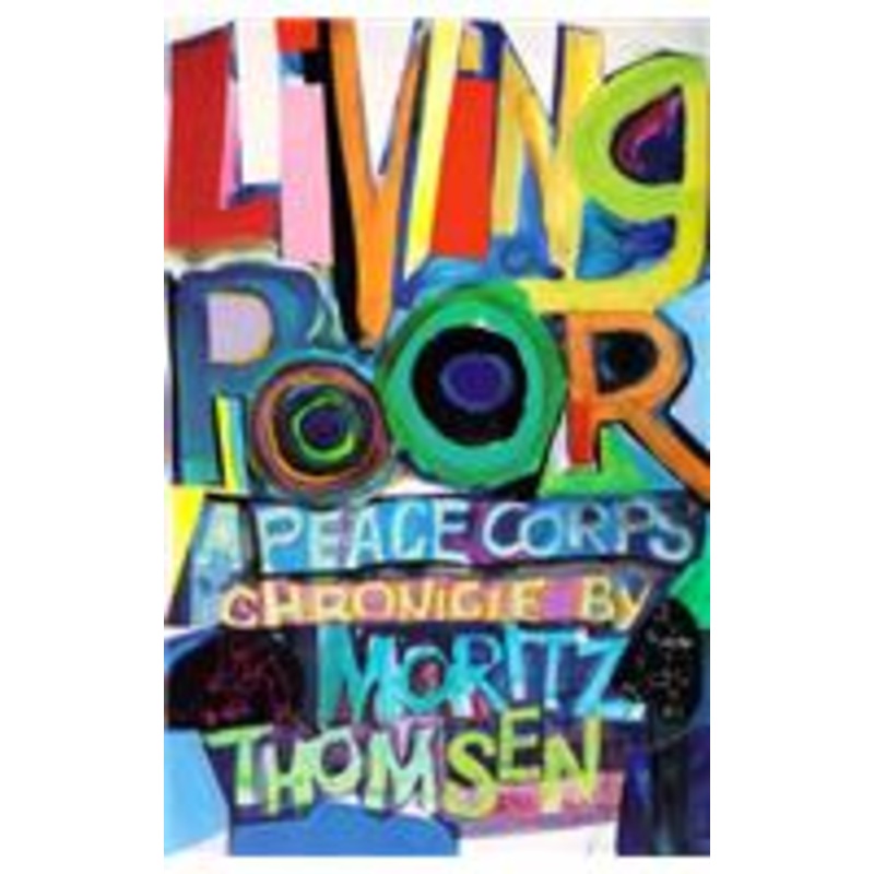 living poor: a peace corps chronicle