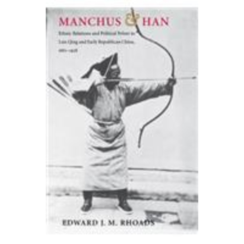 manchus and han: ethnic relations and political power in late qing and early republican china, 1861-1928