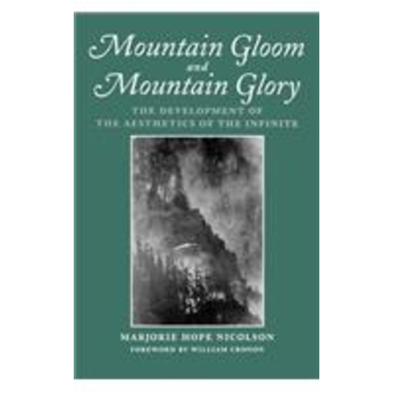 mountain gloom and mountain glory: the development of the aesthetics of the infinite