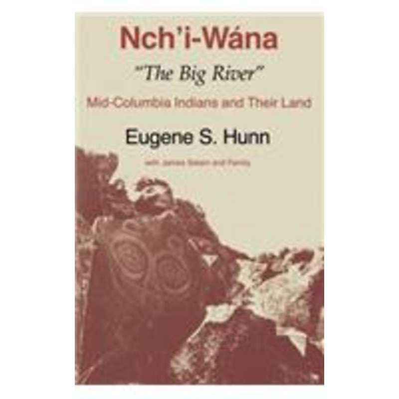 nch’i-wna, the big river: mid-columbia indians and their land