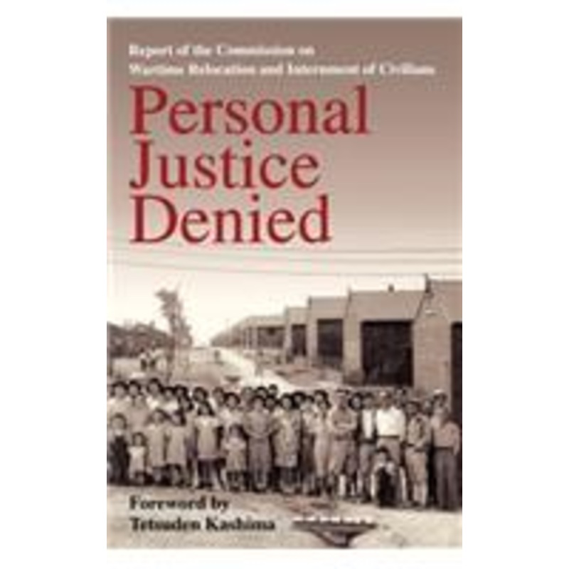 personal justice denied: report of the commission on wartime relocation and internment of civilians