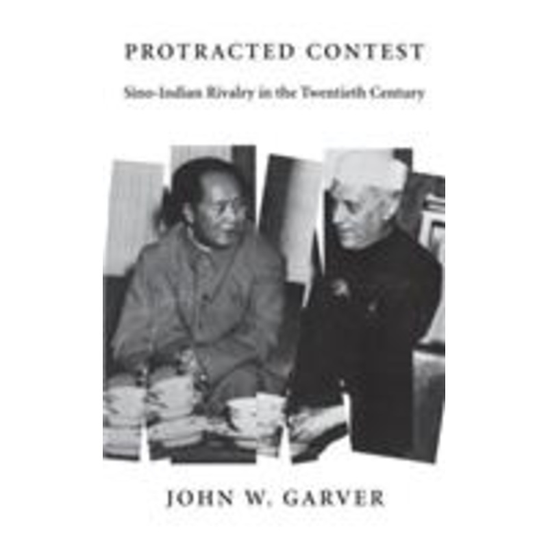 protracted contest: sino-indian rivalry in the twentieth century