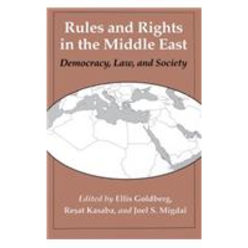 rules and rights in the middle east: democracy, law, and society