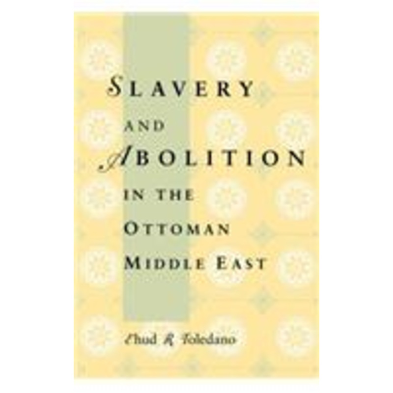 slavery and abolition in the ottoman middle east