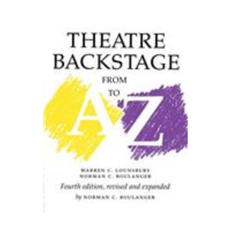theatre backstage from a to z: revised and expanded
