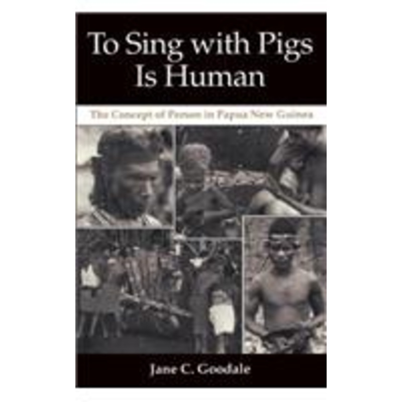 to sing with pigs is human: the concept of person in papua new guinea