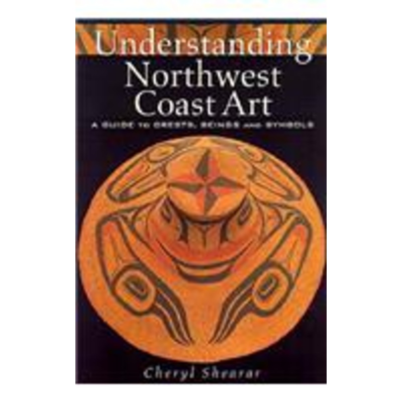 understanding northwest coast art: a guide to crests, beings and symbols