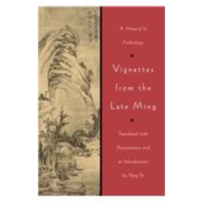 vignettes from the late ming: a hsiao-p’in anthology