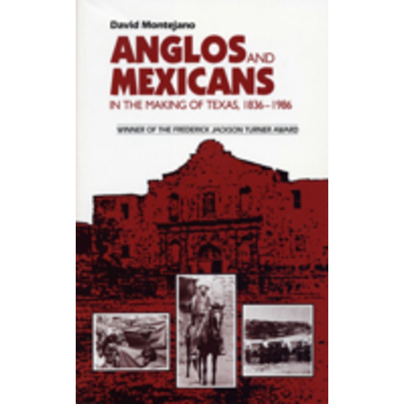 anglos and mexicans in the making of texas, 1836-1986
