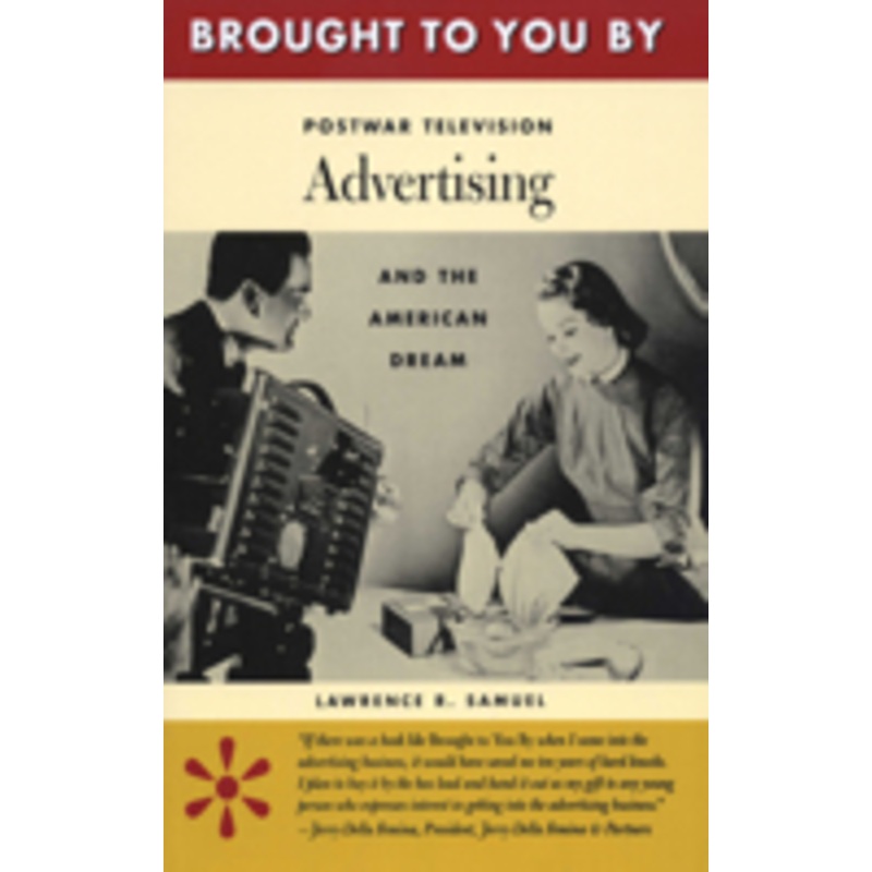 brought to you by: postwar television advertising and the american dream