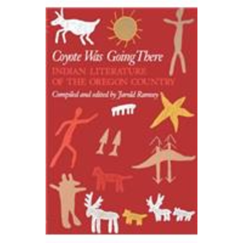 coyote was going there: indian literature of the oregon country