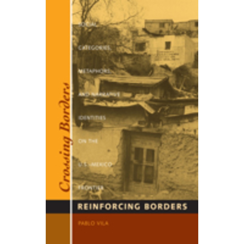 crossing borders, reinforcing borders: social categories, metaphors, and narrative identities on the u.s.-mexico frontier
