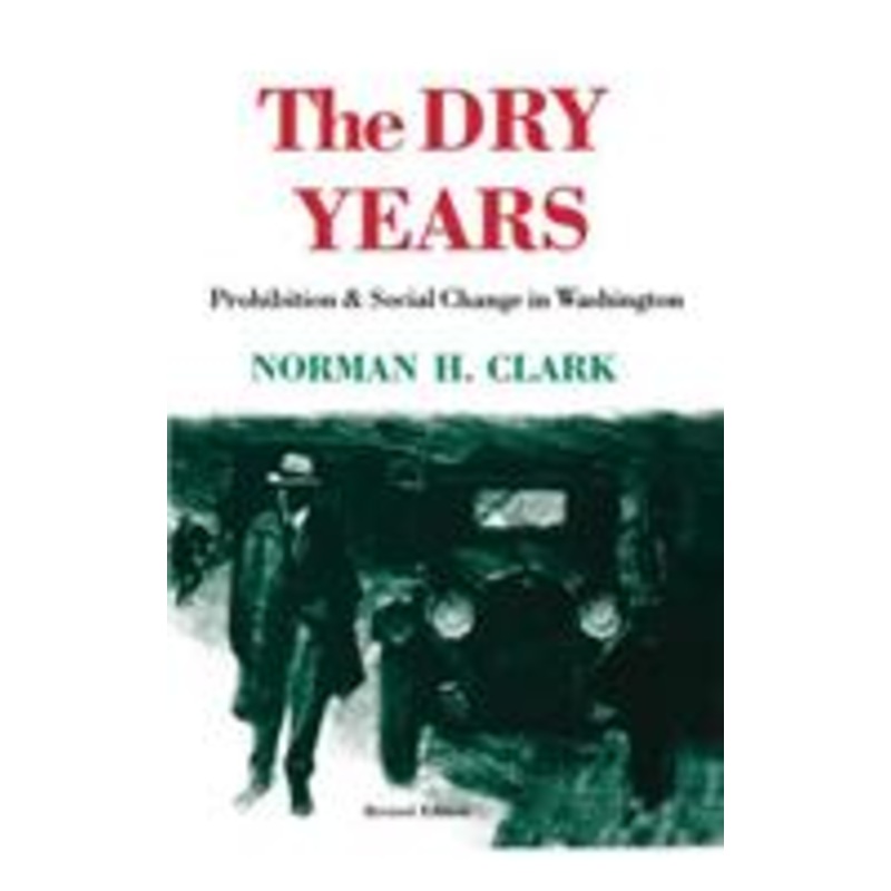 dry years: prohibition and social change in washington