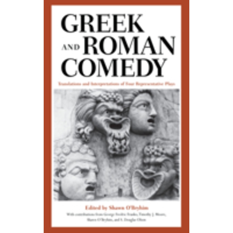 greek and roman comedy: translations and interpretations of four representative plays