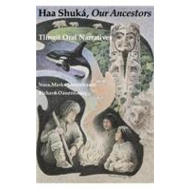 haa shuka, our ancestors: tlingit oral narratives