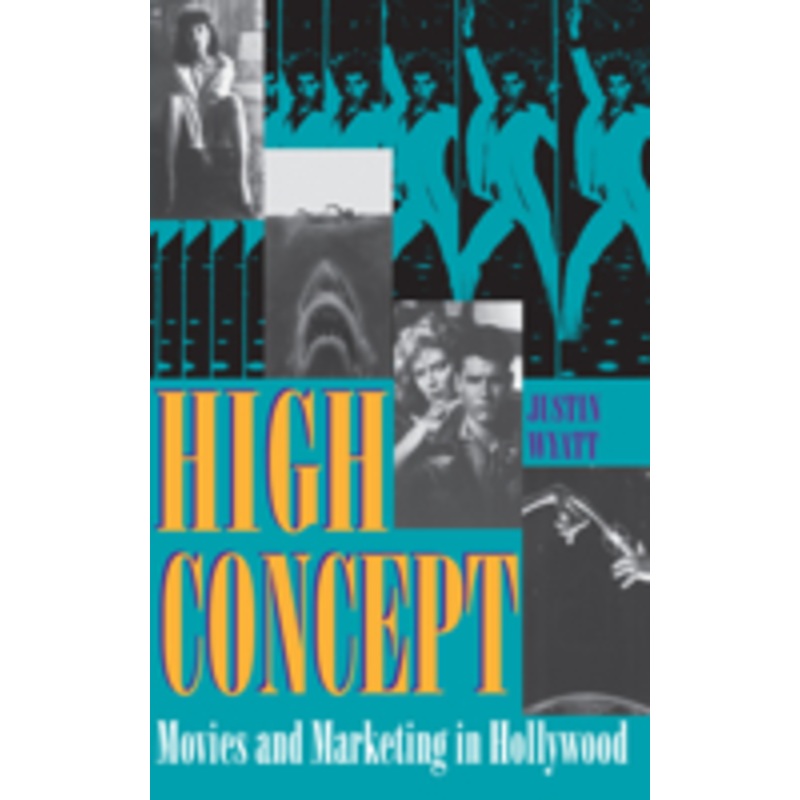 high concept: movies and marketing in hollywood