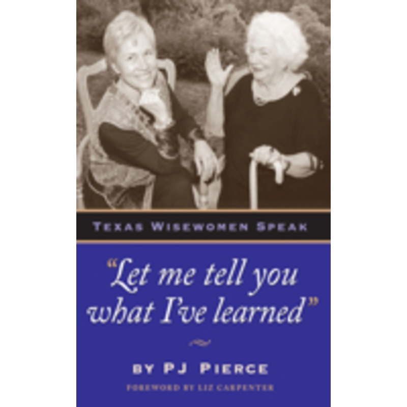 let me tell you what i’ve learned: texas wisewomen speak