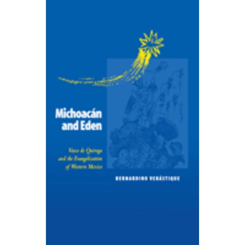 michoacn and eden: vasco de quiroga and the evangelization of western mexico