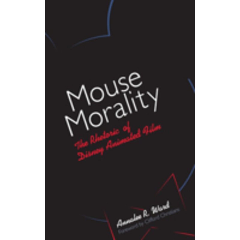 mouse morality: the rhetoric of disney animated film