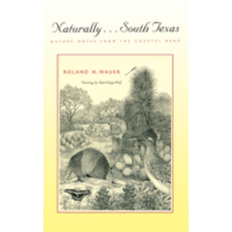 naturally . . . south texas: nature notes from the coastal bend