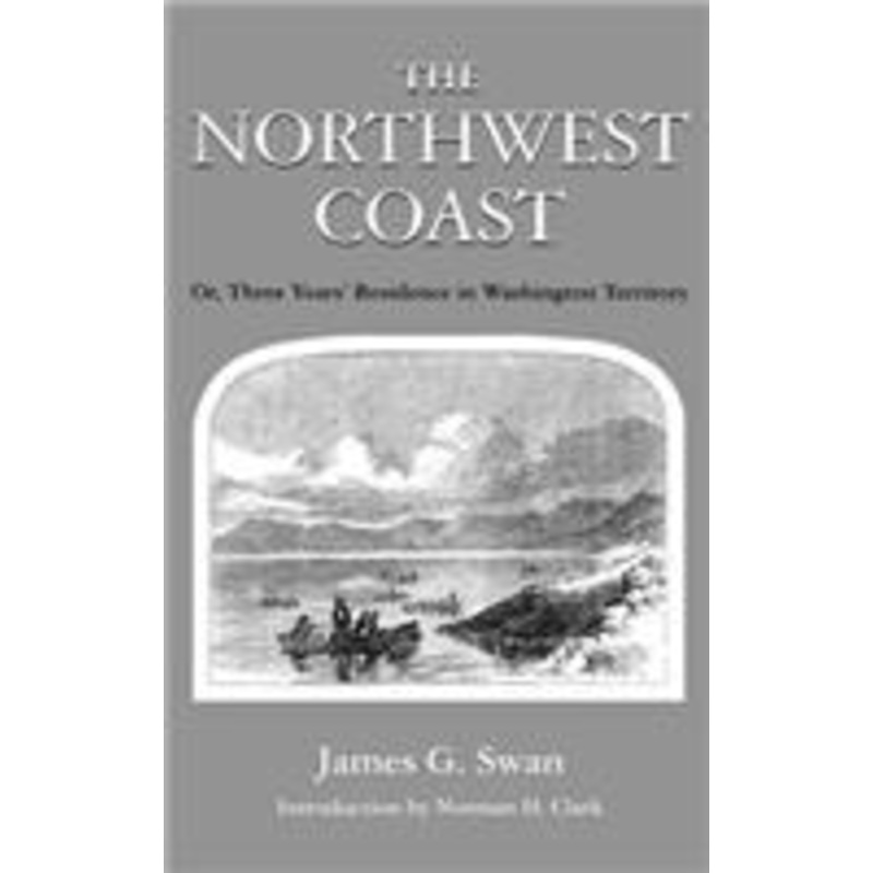 northwest coast: or, three years’ residence in washington territory