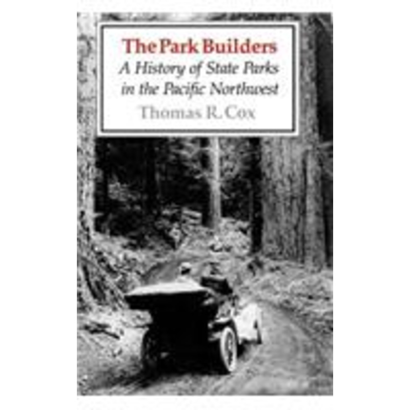 park builders: a history of state parks in the pacific northwest