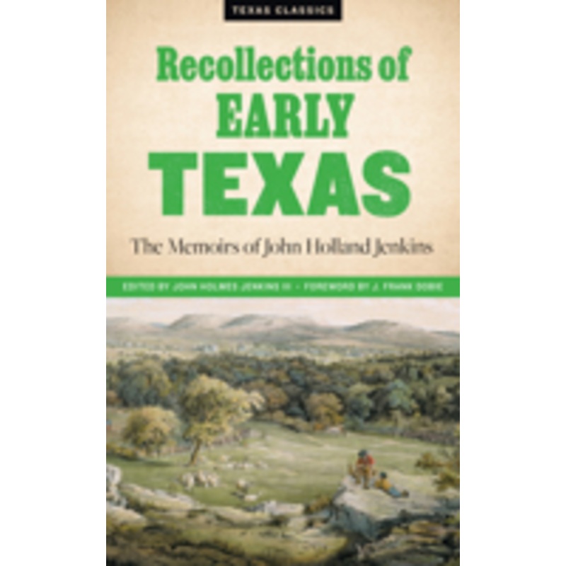 recollections of early texas: memoirs of john holland jenkins