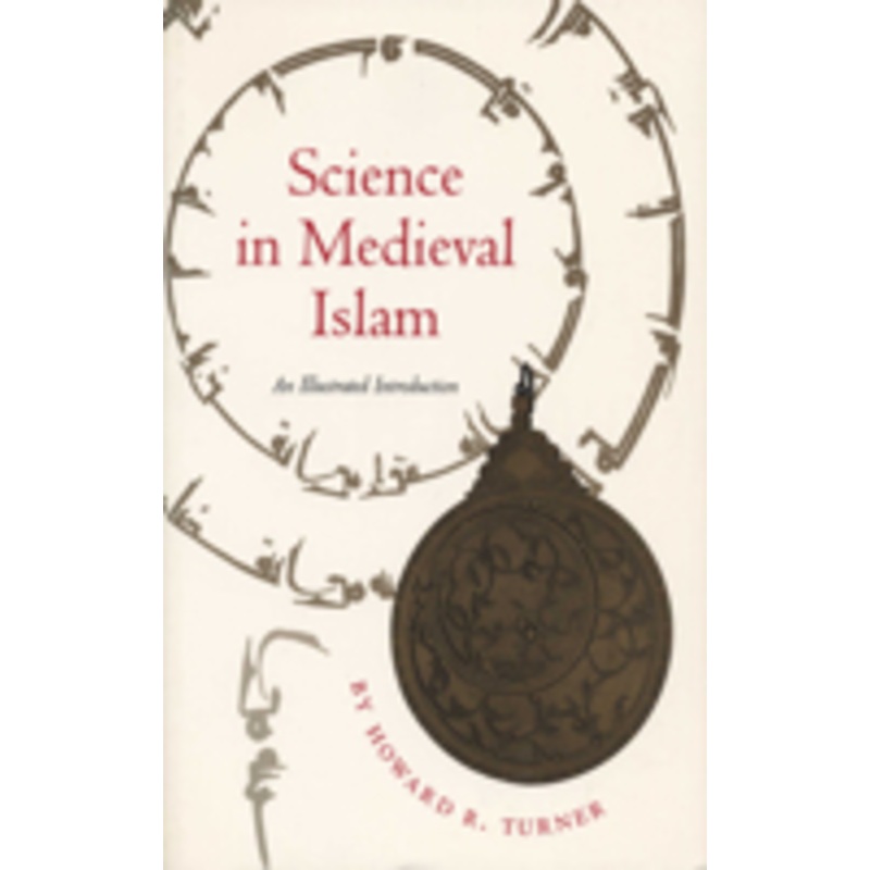 science in medieval islam: an illustrated introduction