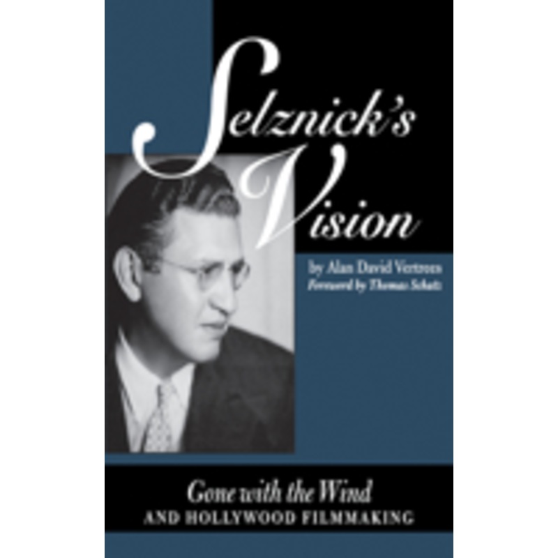 selznick’s vision: gone with the wind and hollywood filmmaking