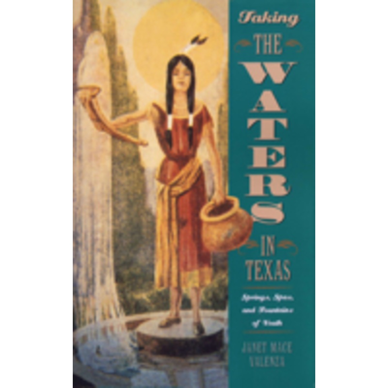 taking the waters in texas: springs, spas, and fountains of youth