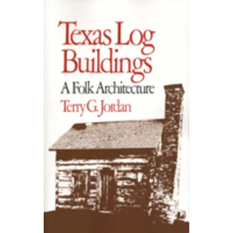 texas log buildings: a folk architecture