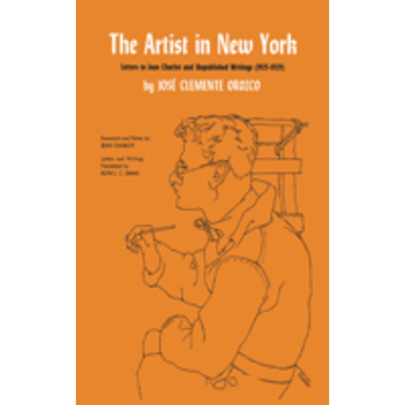 the artist in new york: letters to jean charlot and unpublished writings, 1925-1929.