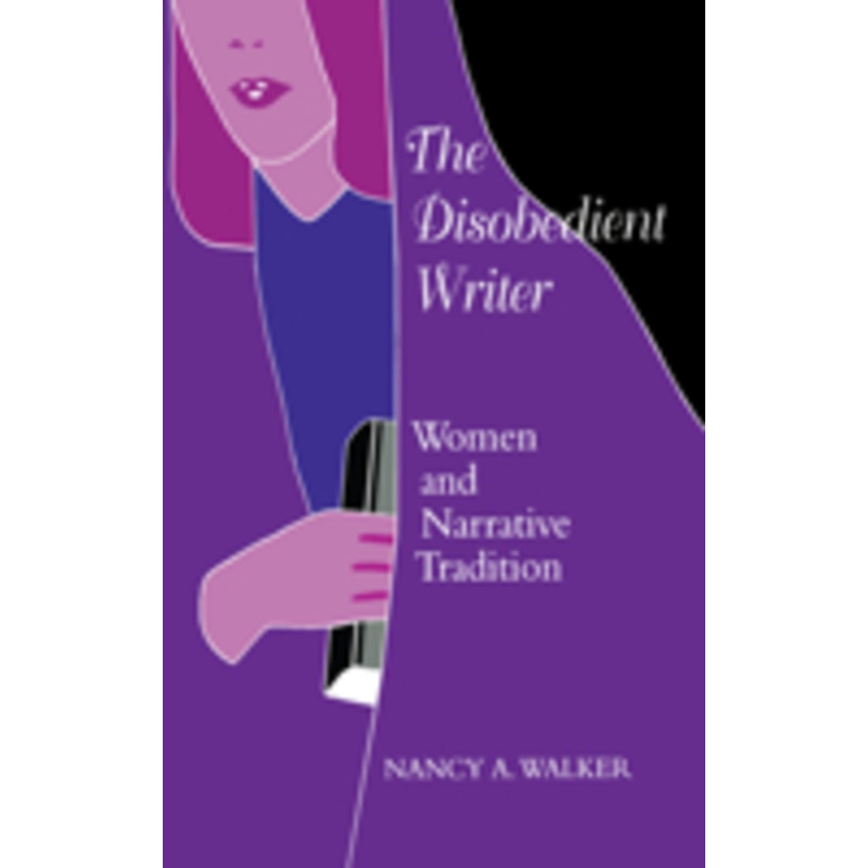 the disobedient writer: women and narrative tradition