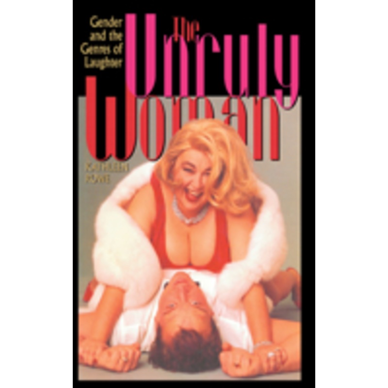 the unruly woman: gender and the genres of laughter