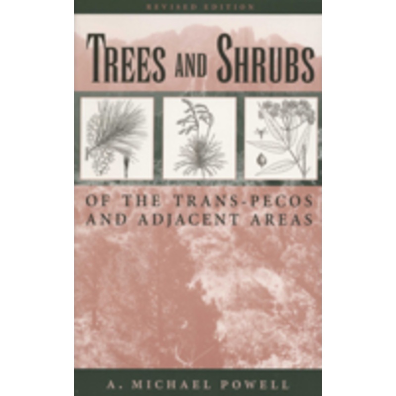 trees & shrubs of the trans-pecos and adjacent areas