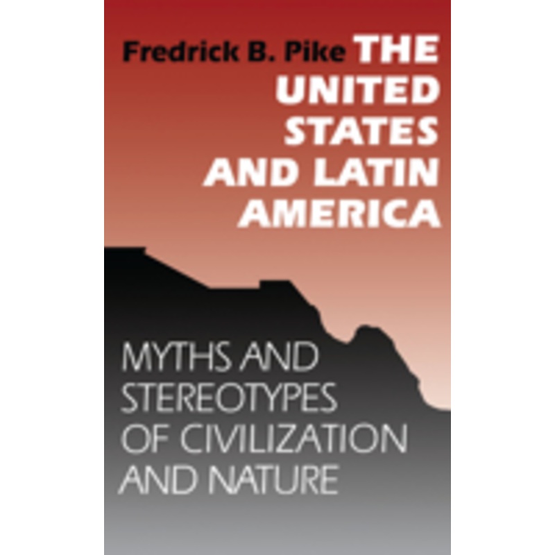 united states and latin america: myths and stereotypes of civilization and nature