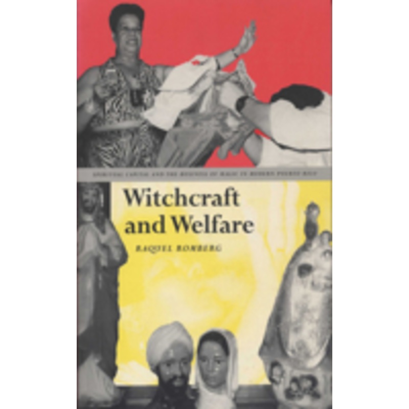 witchcraft and welfare: spiritual capital and the business of magic in modern puerto rico