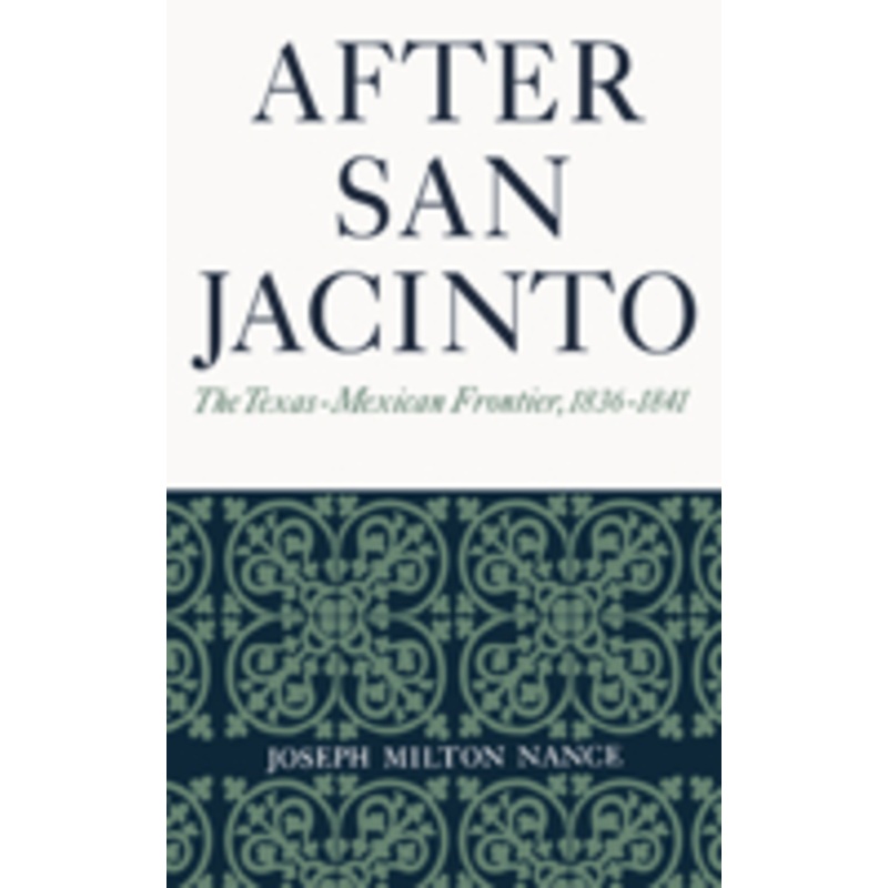 after san jacinto: the texas-mexican frontier, 1836-1841